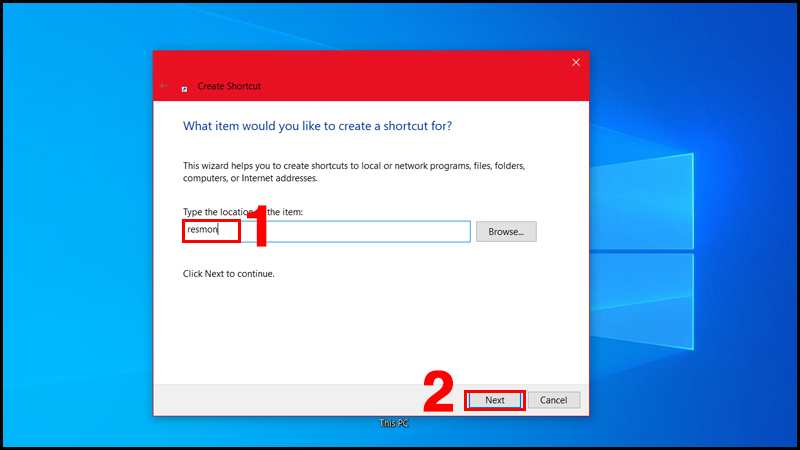 Trong cửa sổ Create Shortcut, bạn nhập “resmon” và chọn Next